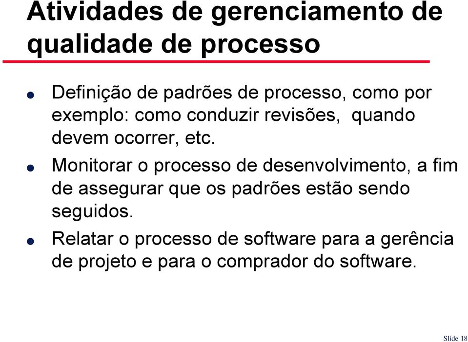 Monitorar o processo de desenvolvimento, a fim de assegurar que os padrões estão sendo