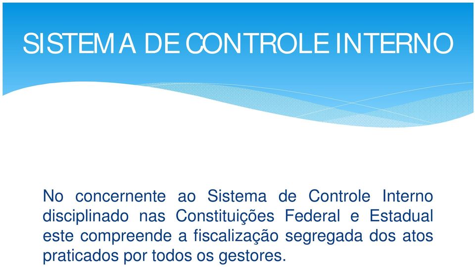 Constituições Federal e Estadual este compreende a