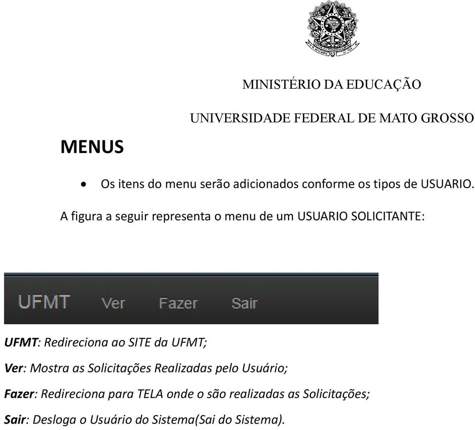 SITE da UFMT; Ver: Mostra as Solicitações Realizadas pelo Usuário; Fazer: Redireciona