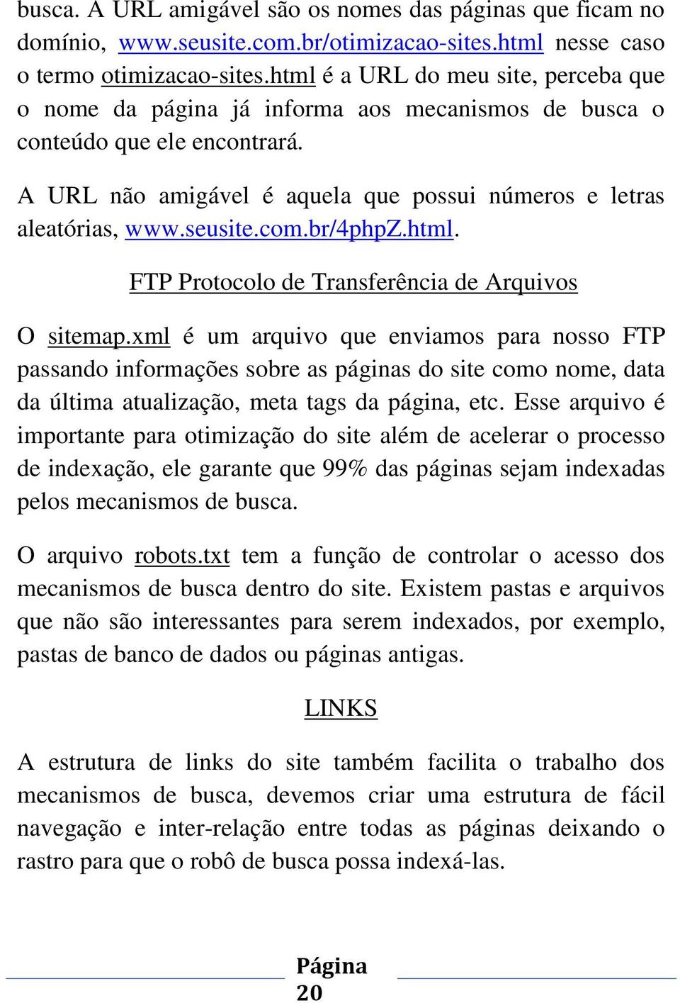 seusite.com.br/4phpz.html. FTP Protocolo de Transferência de Arquivos O sitemap.