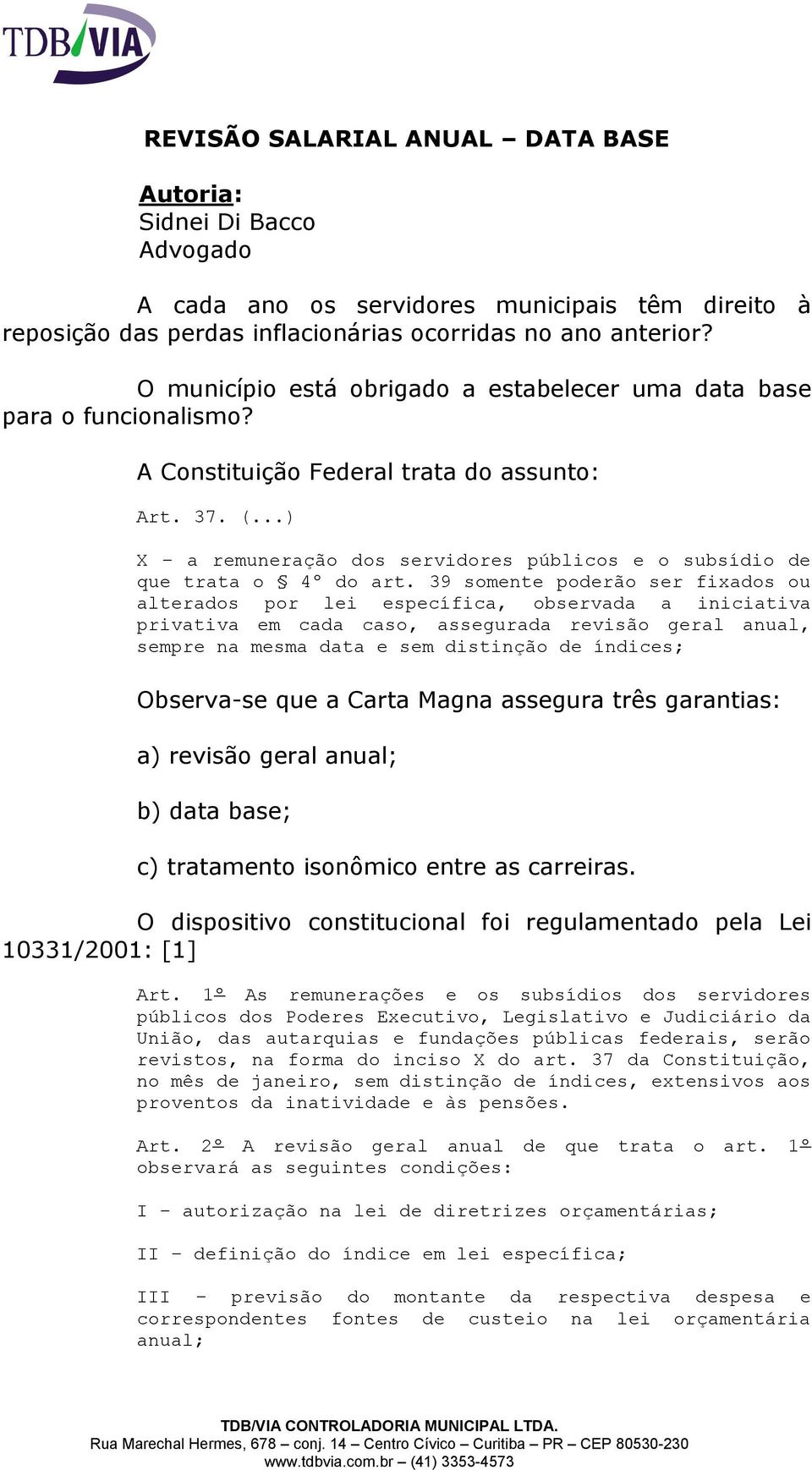 ..) X a remuneração dos servidores públicos e o subsídio de que trata o 4º do art.