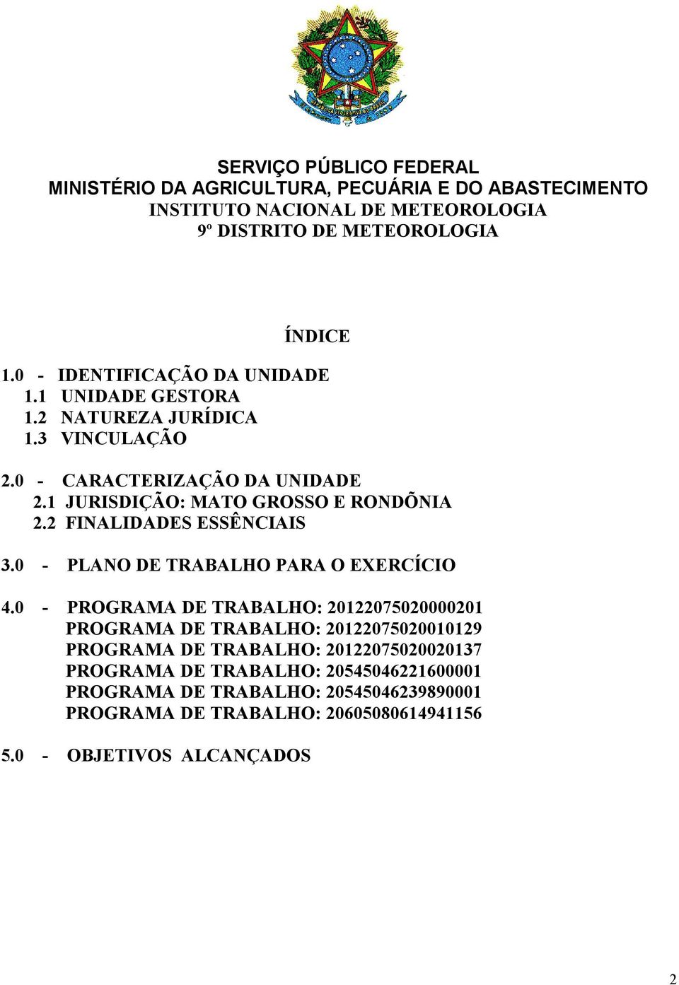 2 FINALIDADES ESSÊNCIAIS 3.0 - PLANO DE TRABALHO PARA O EXERCÍCIO 4.