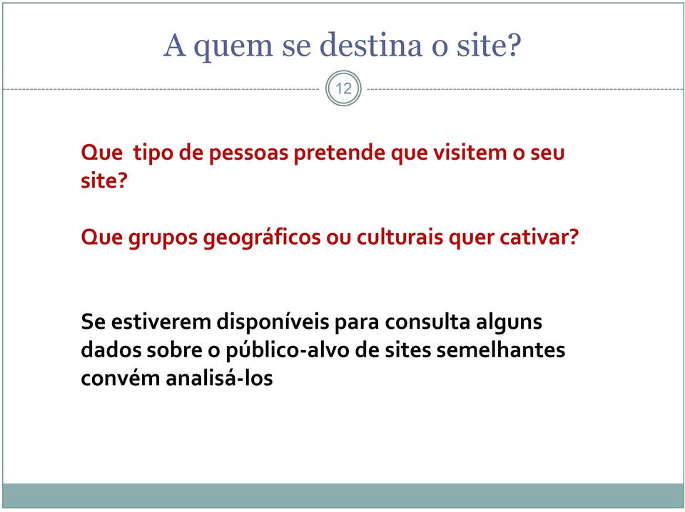 Que grupos geográficos ou culturais quer cativar?