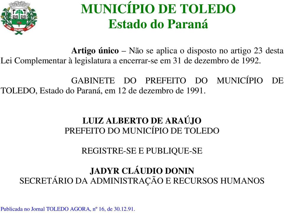 GABINETE DO PREFEITO DO MUNICÍPIO DE TOLEDO,, em 12 de dezembro de 1991.