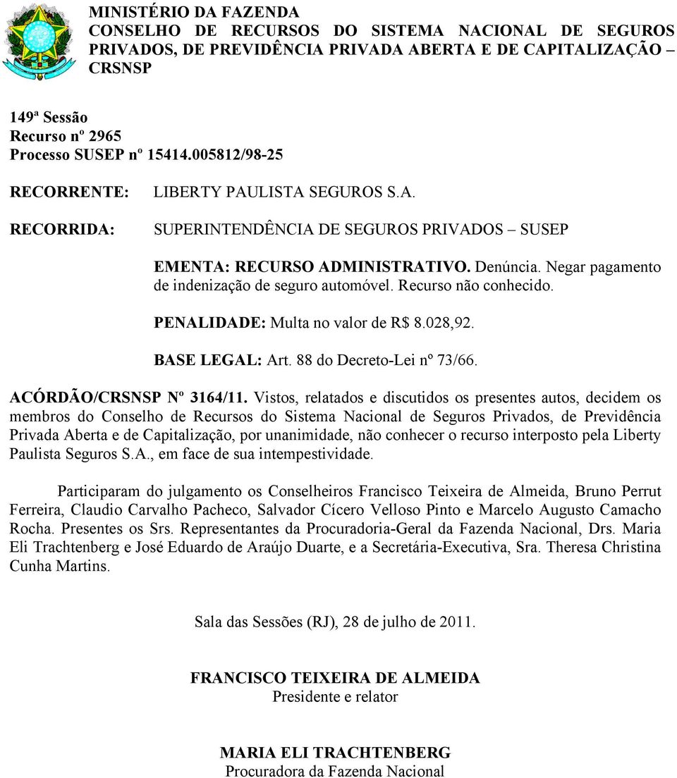 88 do Decreto-Lei nº 73/66. ACÓRDÃO/ Nº 3164/11.