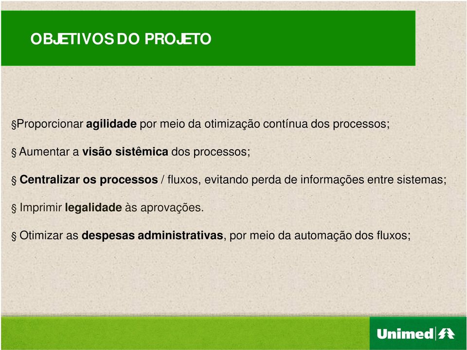 fluxos, evitando perda de informações entre sistemas; Imprimir legalidade às