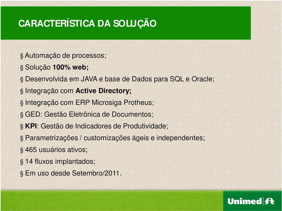 Gestão Eletrônica de Documentos; KPI: Gestão de Indicadores de Produtividade; Parametrizações /