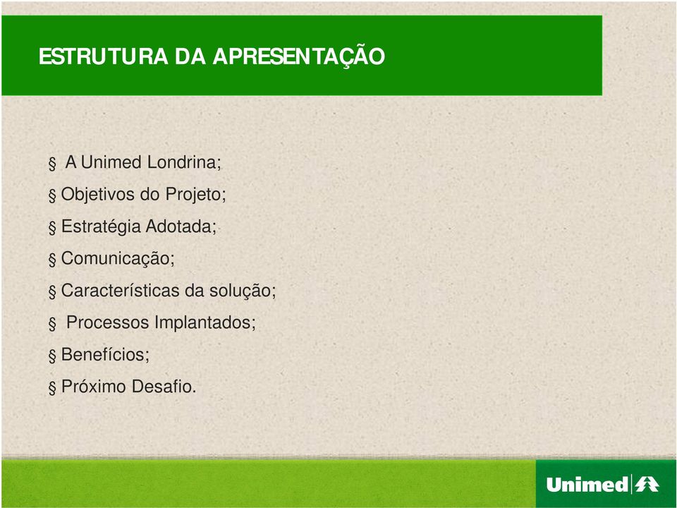 Comunicação; Características da solução;