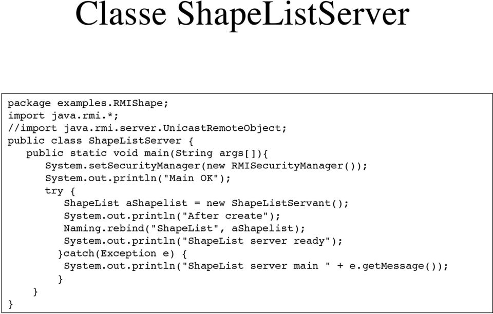 setSecurityManager(new RMISecurityManager()); System.out.