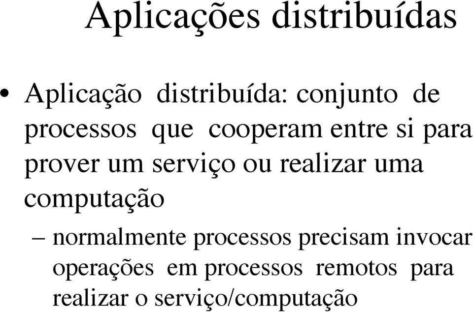 realizar uma computação normalmente processos precisam