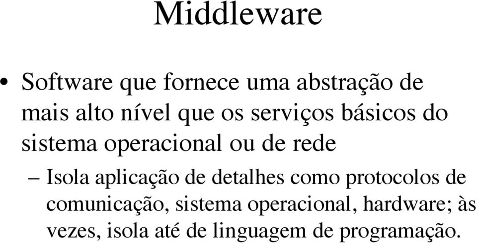 aplicação de detalhes como protocolos de comunicação, sistema