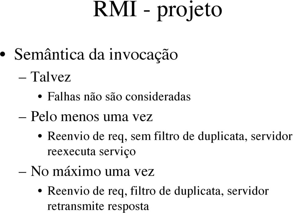 de duplicata, servidor reexecuta serviço No máximo uma vez