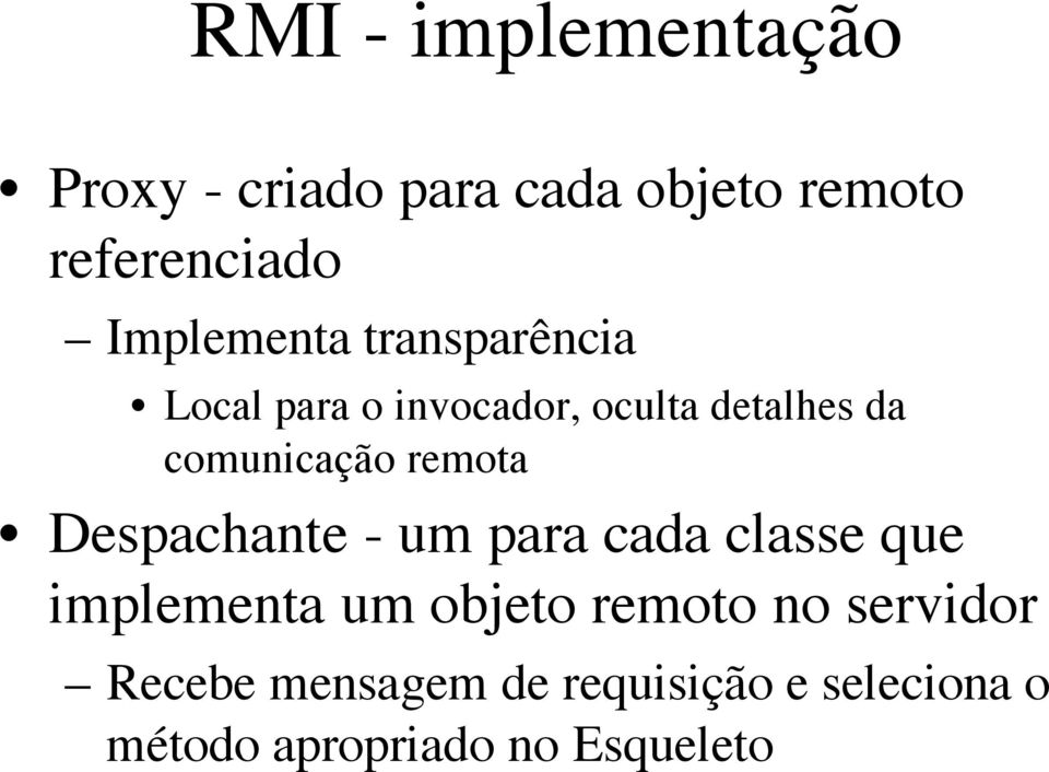 comunicação remota Despachante - um para cada classe que implementa um objeto