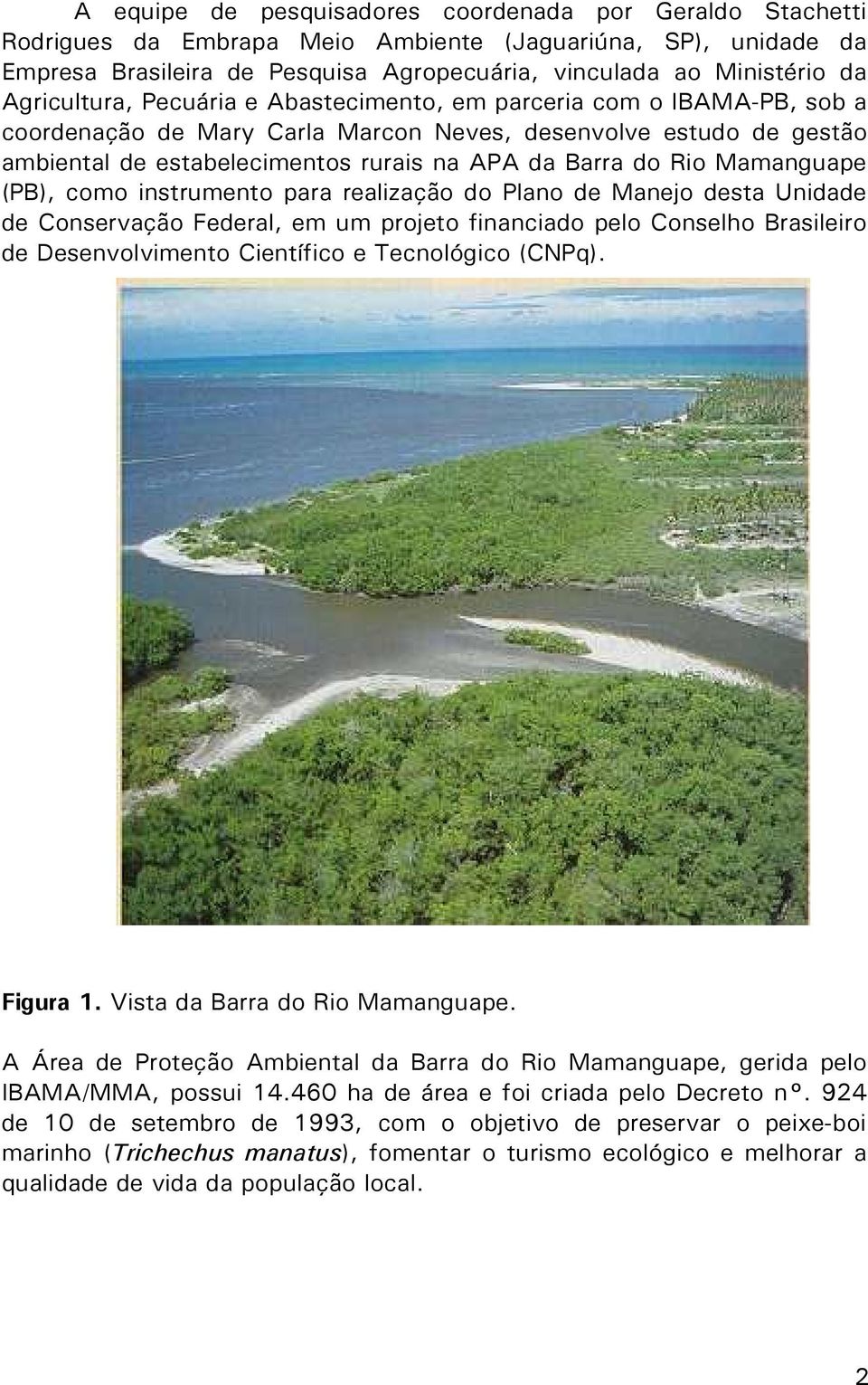 Rio Mamanguape (PB), como instrumento para realização do Plano de Manejo desta Unidade de Conservação Federal, em um projeto financiado pelo Conselho Brasileiro de Desenvolvimento Científico e