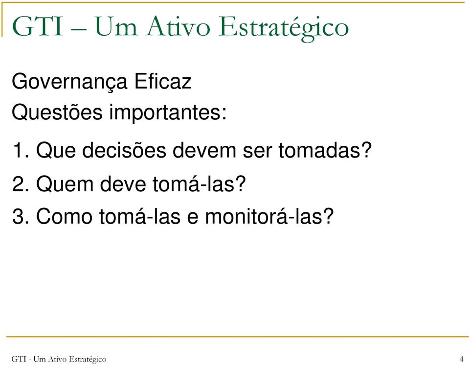 Que decisões devem ser tomadas? 2.