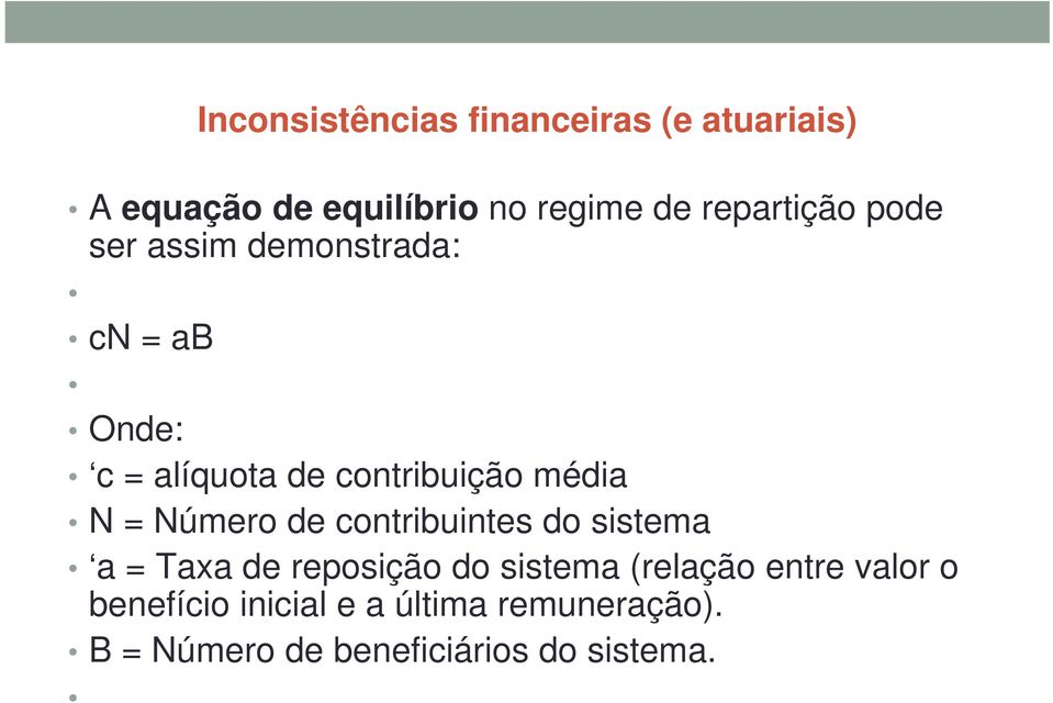 média N = Número de contribuintes do sistema a = Taxa de reposição do sistema