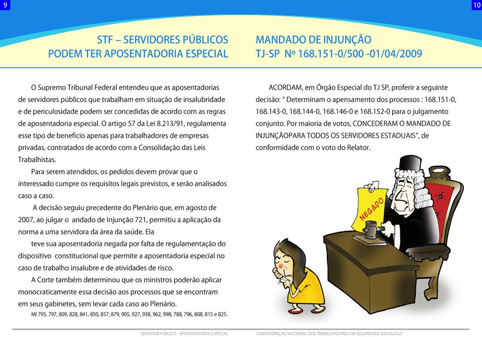 as regras de aposentadoria especial. O artigo 57 da Lei 8.