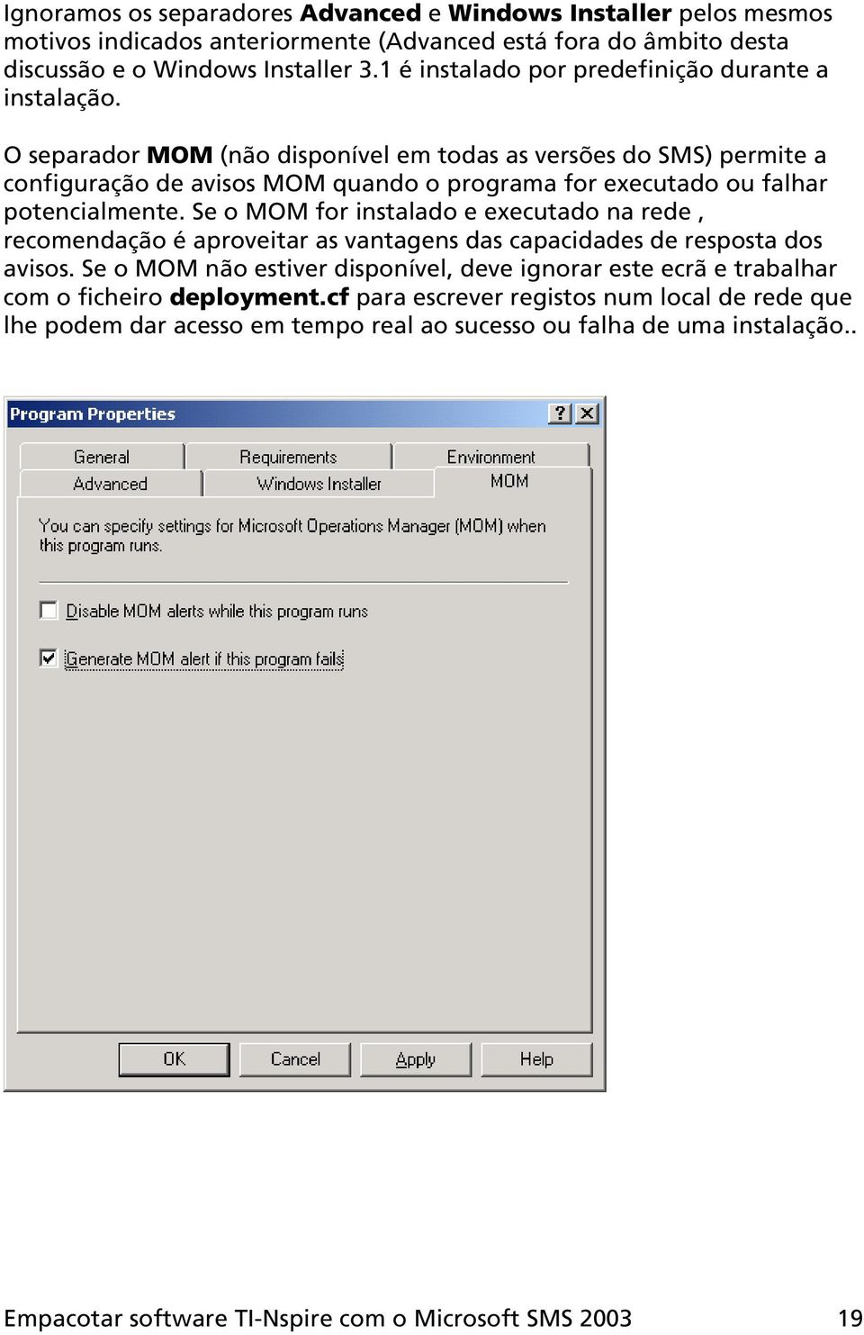 O separador MOM (não disponível em todas as versões do SMS) permite a configuração de avisos MOM quando o programa for executado ou falhar potencialmente.