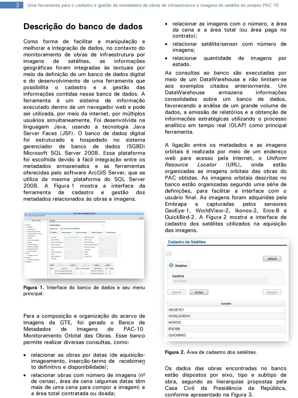 dados digital e do desenvolvimento de uma ferramenta que possibilita o cadastro e a gestão das informações contidas nesse banco de dados.