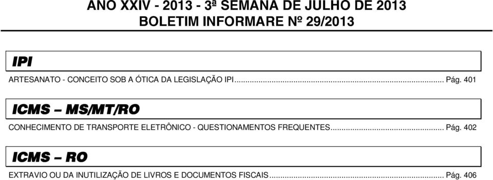 401 ICMS MS/MT/RO CONHECIMENTO DE TRANSPORTE ELETRÔNICO - QUESTIONAMENTOS