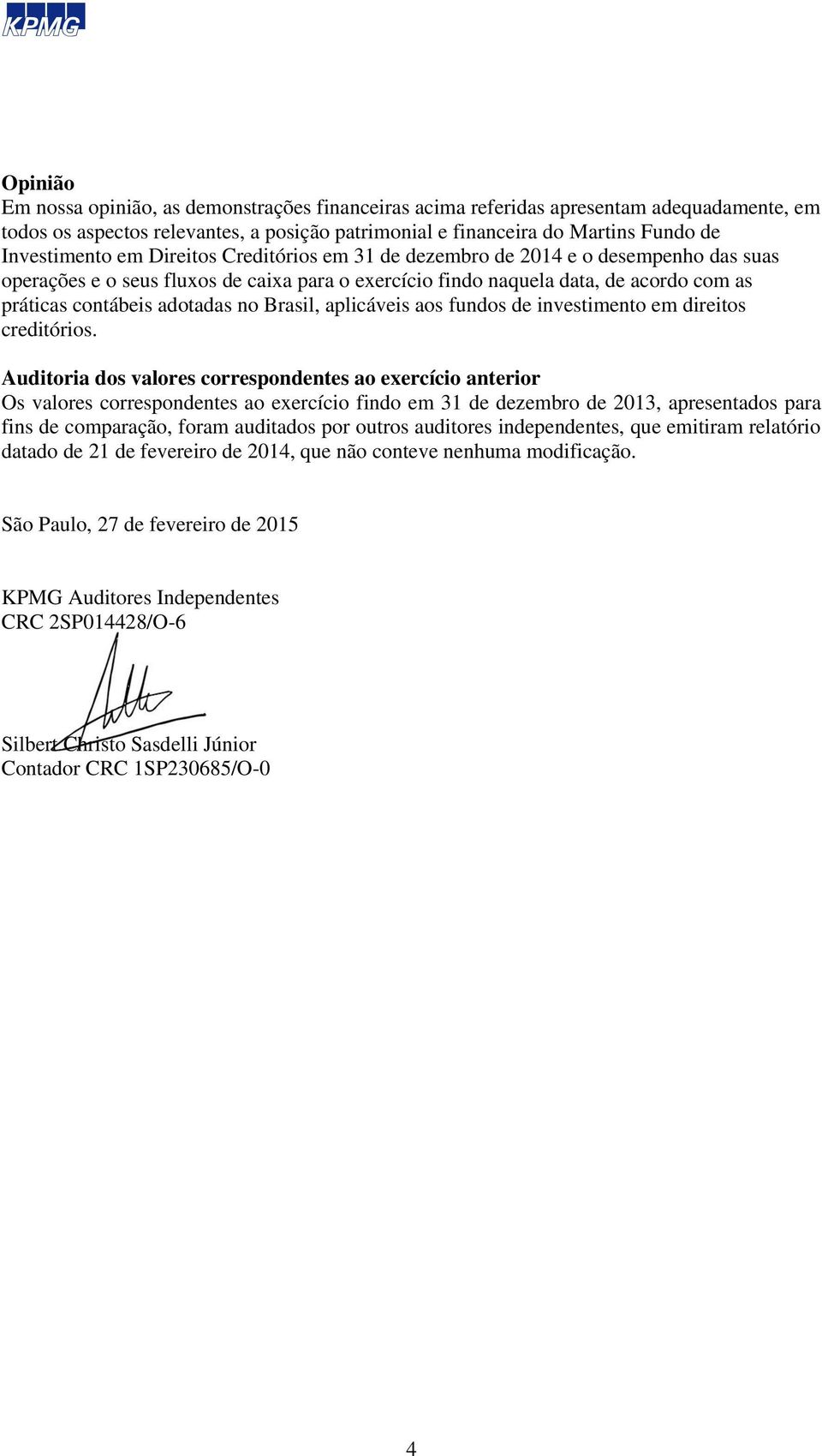 Brasil, aplicáveis aos fundos de investimento em direitos creditórios.