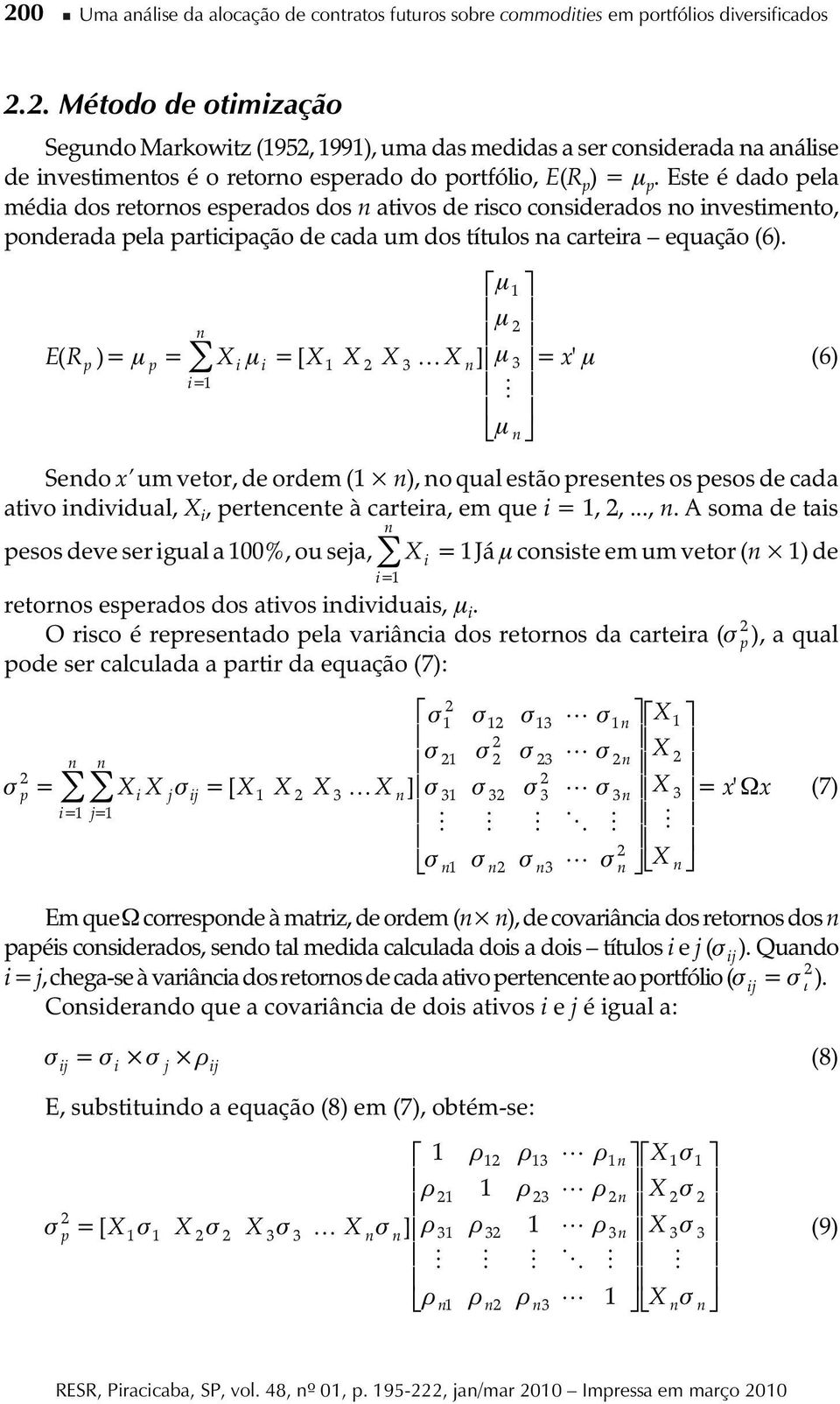 1 2 E( Rp ) p X i i [ X X X X ] 1 2 3 3 x' (6) i1 Sedo x um vetor, 