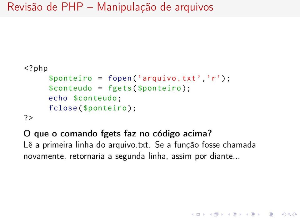 ); O que o comando fgets faz no código acima? Lê a primeira linha do arquivo.