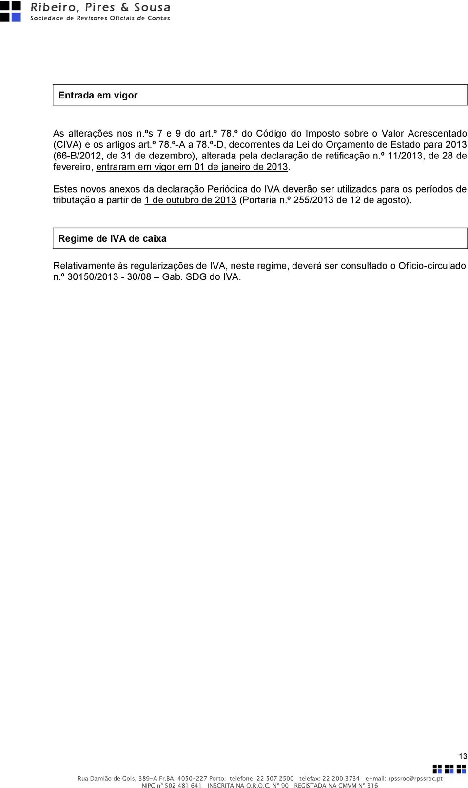 º 11/2013, de 28 de fevereiro, entraram em vigor em 01 de janeiro de 2013.