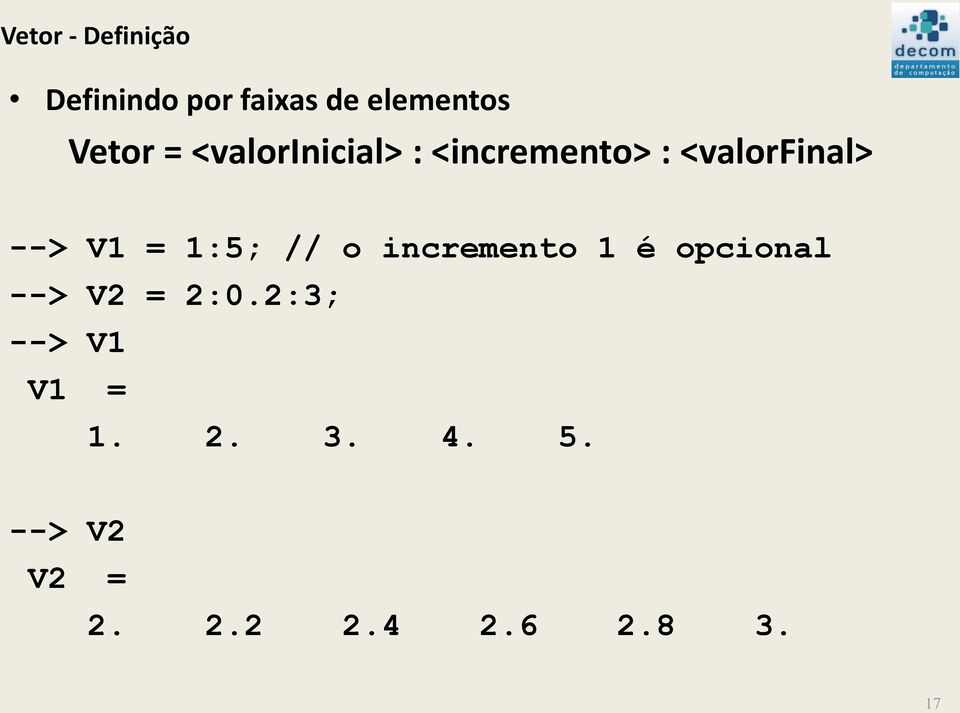 1:5; // o incremento 1 é opcional --> V2 = 2:0.