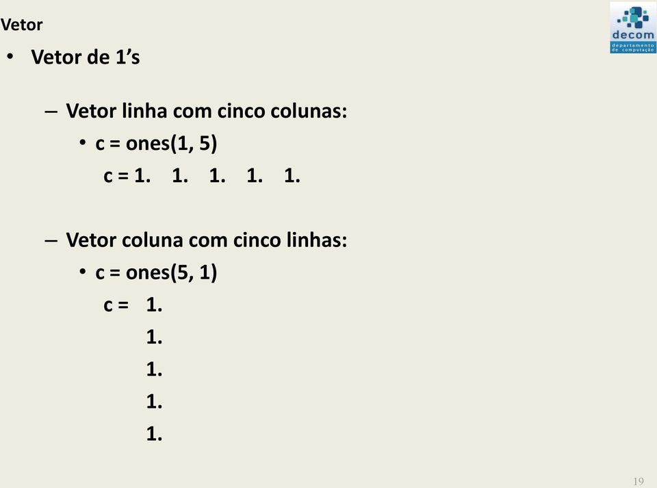 1. 1. 1. 1. Vetor coluna com cinco