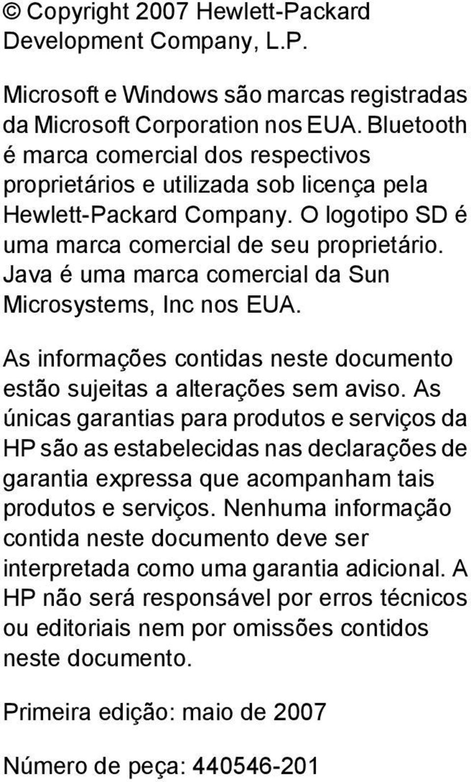 Java é uma marca comercial da Sun Microsystems, Inc nos EUA. As informações contidas neste documento estão sujeitas a alterações sem aviso.