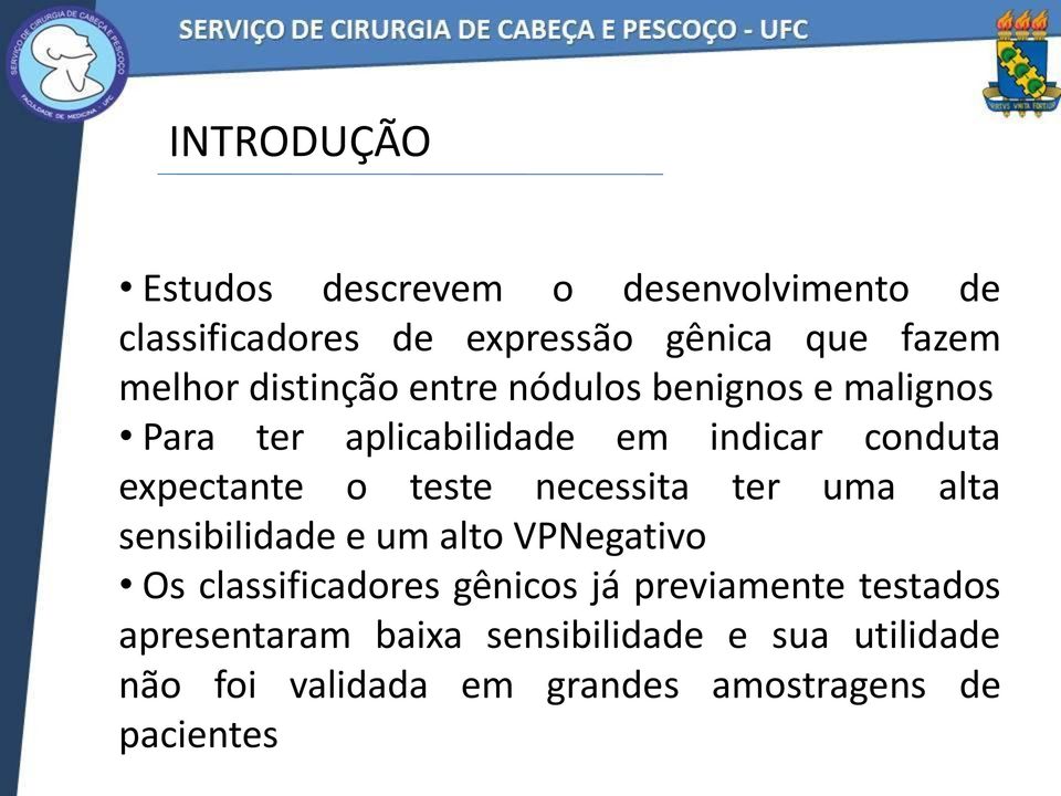 teste necessita ter uma alta sensibilidade e um alto VPNegativo Os classificadores gênicos já