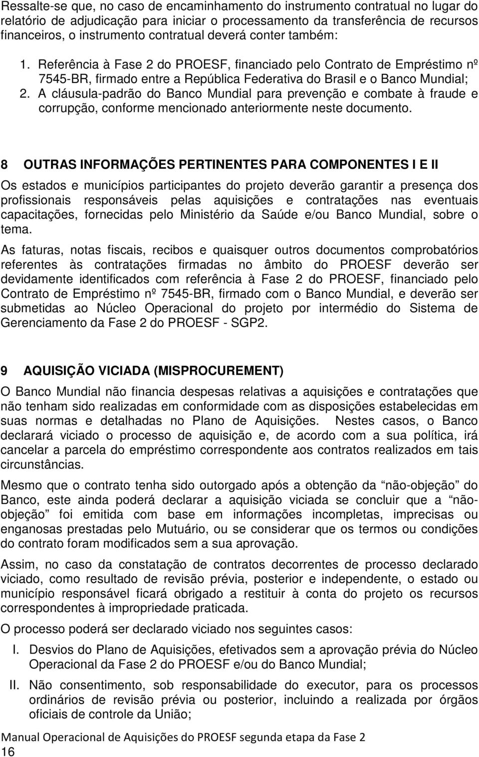 A cláusula-padrão do Banco Mundial para prevenção e combate à fraude e corrupção, conforme mencionado anteriormente neste documento.