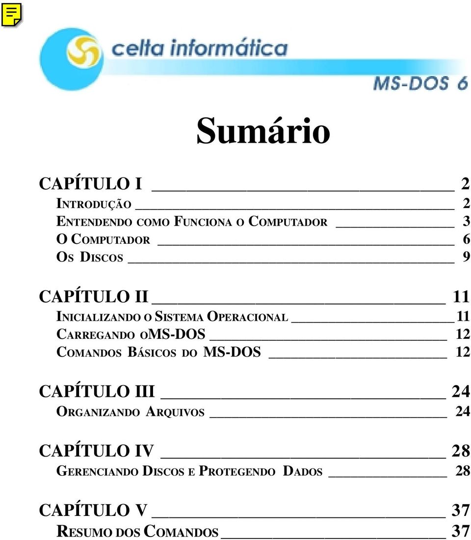 CARREGANDO OMS-DOS 12 COMANDOS BÁSICOS DO MS-DOS 12 CAPÍTULO III 24 ORGANIZANDO
