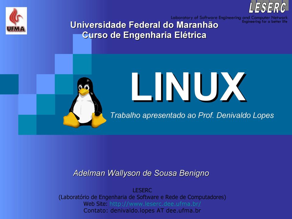 Denivaldo Lopes Adelman Wallyson de Sousa Benigno LESERC (Laboratório de Engenharia de Software