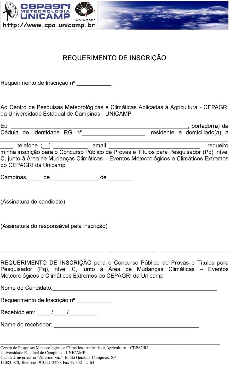 Meteorológicos e Climáticos Extremos do CEPAGRI da Unicamp. Campinas, de de. (Assinatura do candidato) (Assinatura do responsável pela inscrição).