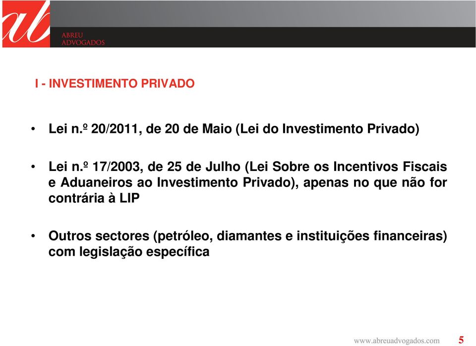 ao Investimento Privado), apenas no que não for contrária à LIP Outros