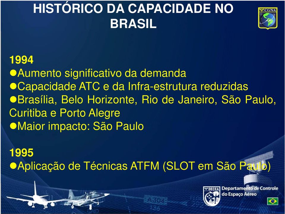 Belo Horizonte, Rio de Janeiro, São Paulo, Curitiba e Porto Alegre