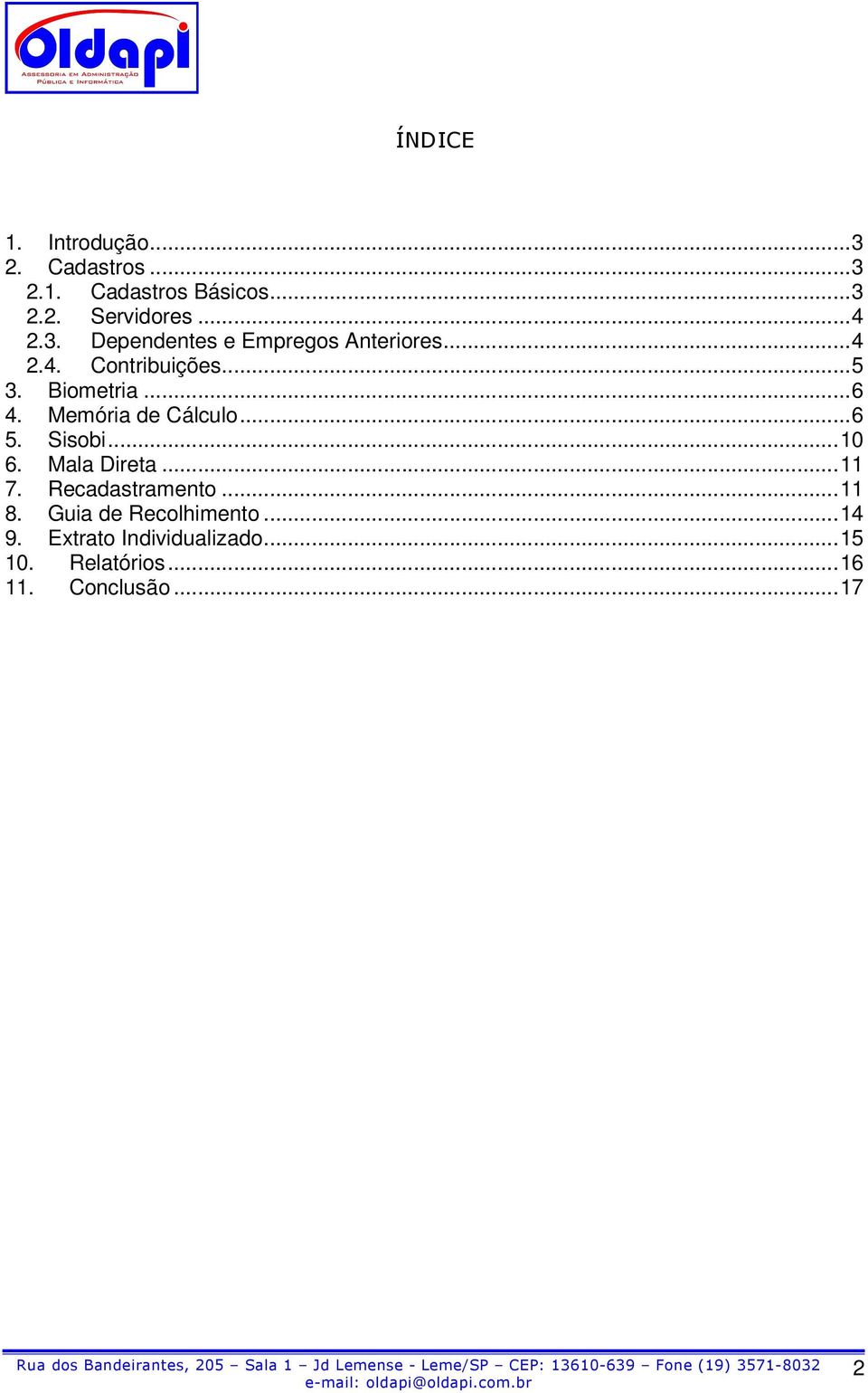Memória de Cálculo...6 5. Sisobi...10 6. Mala Direta...11 7. Recadastramento...11 8.