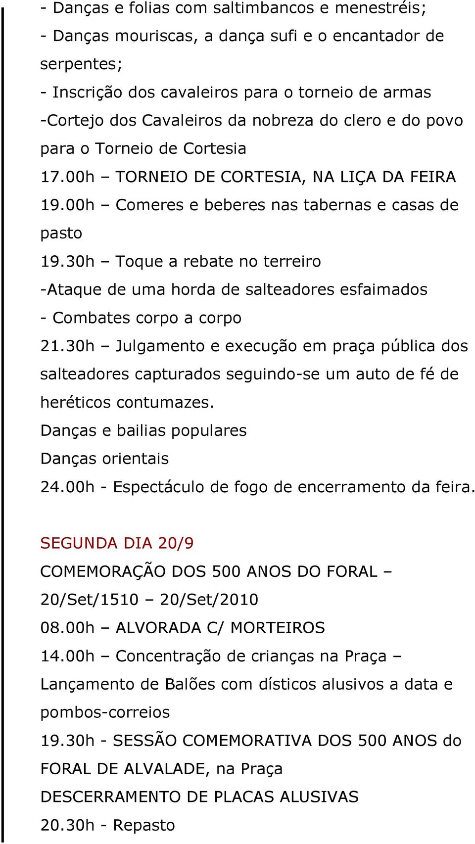 30h Toque a rebate no terreiro -Ataque de uma horda de salteadores esfaimados - Combates corpo a corpo 21.