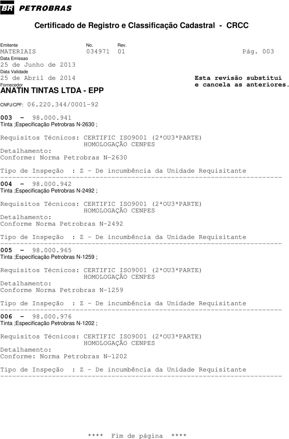942 Tinta ;Especificação Petrobras N-2492 ; Conforme Norma Petrobras N-2492 005-98.000.