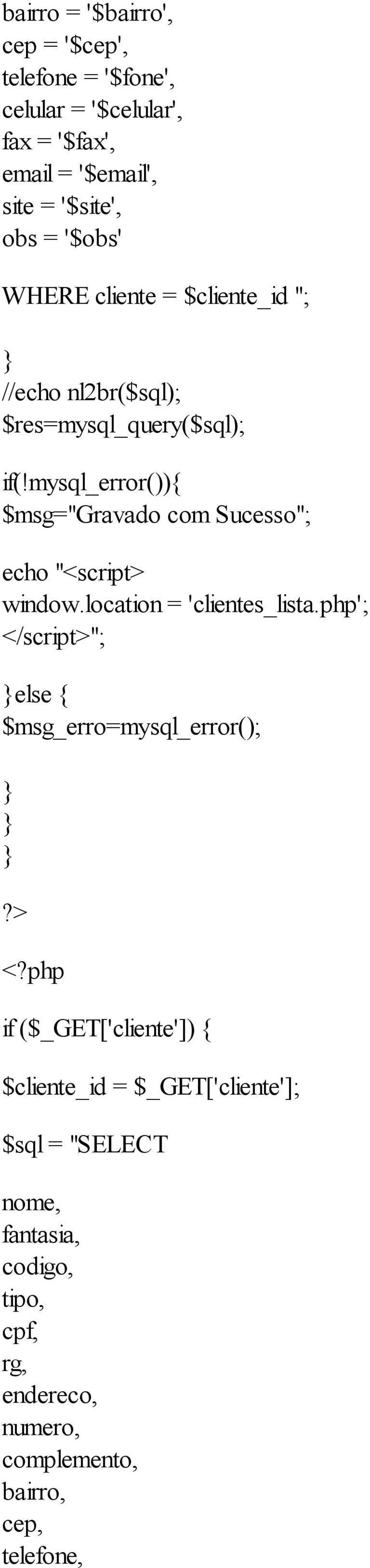 mysql_error()){ $msg="gravado com Sucesso"; echo "<script> window.location = 'clientes_lista.