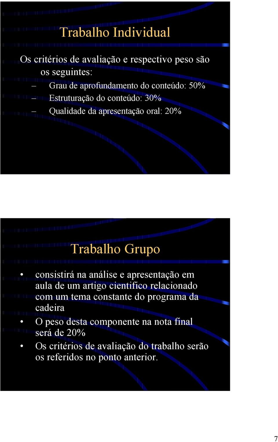 análise e apresentação em aula de um artigo cientifico relacionado com um tema constante do programa da cadeira O