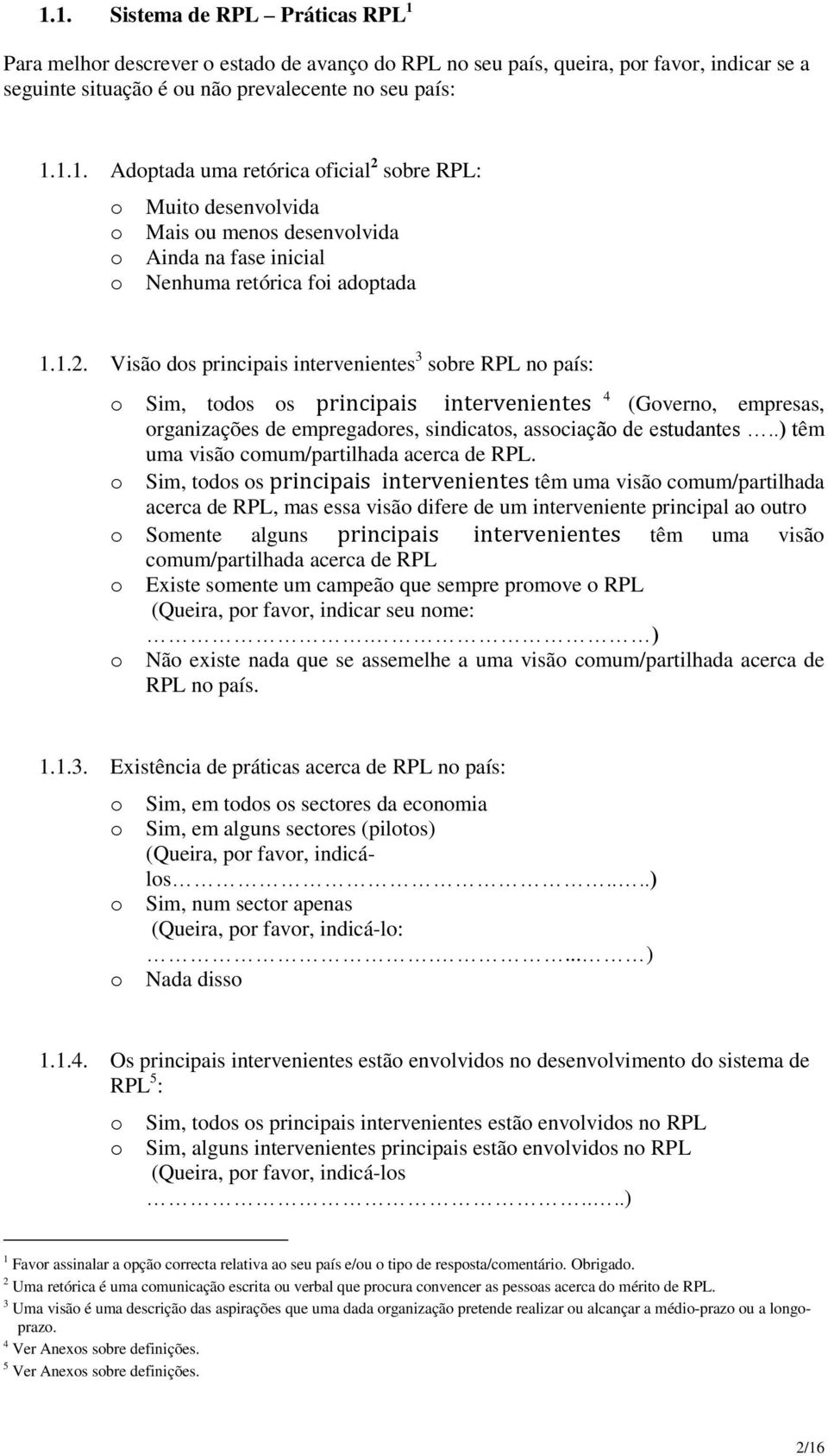 .) têm uma visã cmum/partilhada acerca de RPL.