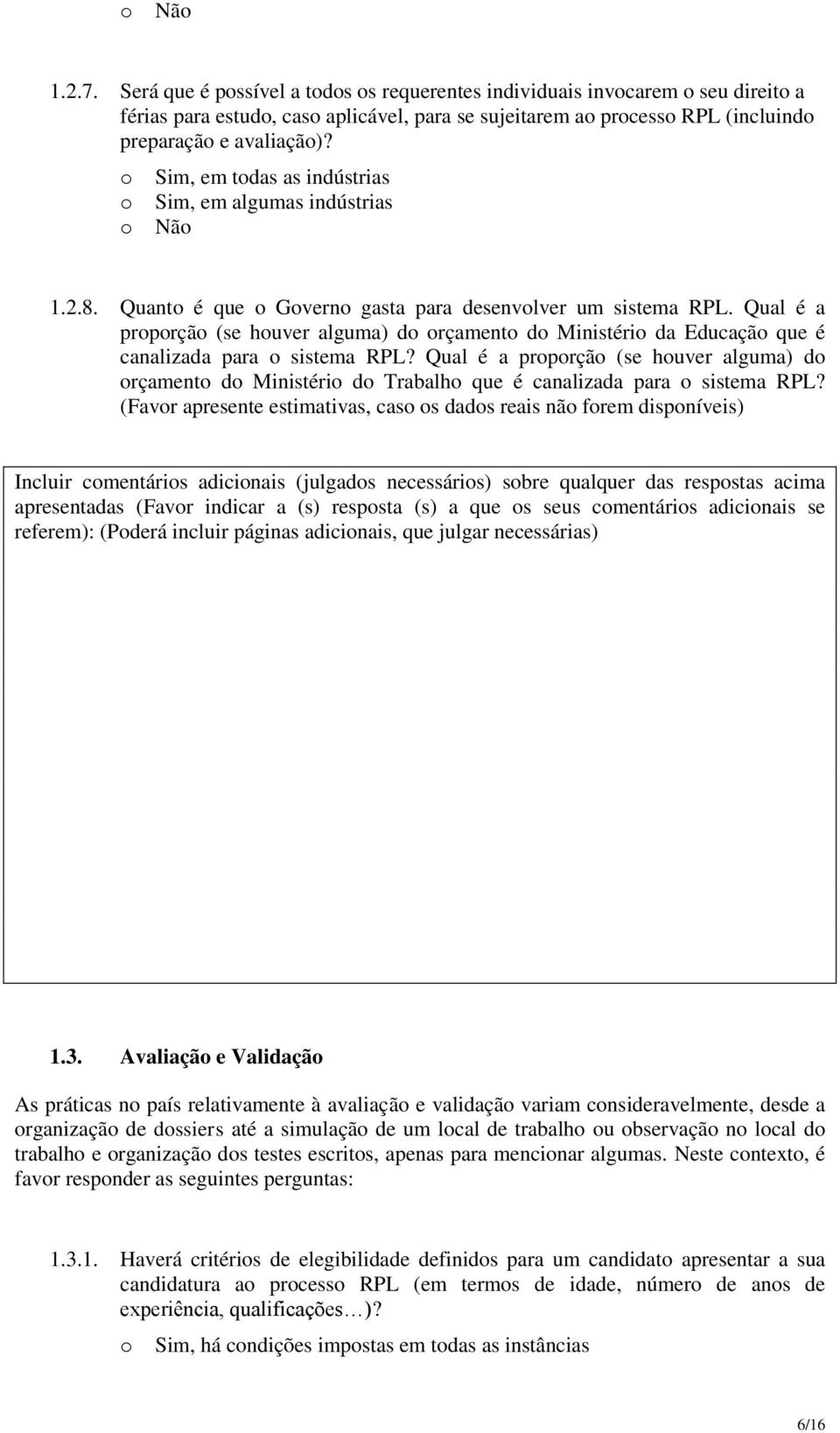 Qual é a prprçã (se huver alguma) d rçament d Ministéri da Educaçã que é canalizada para sistema RPL?