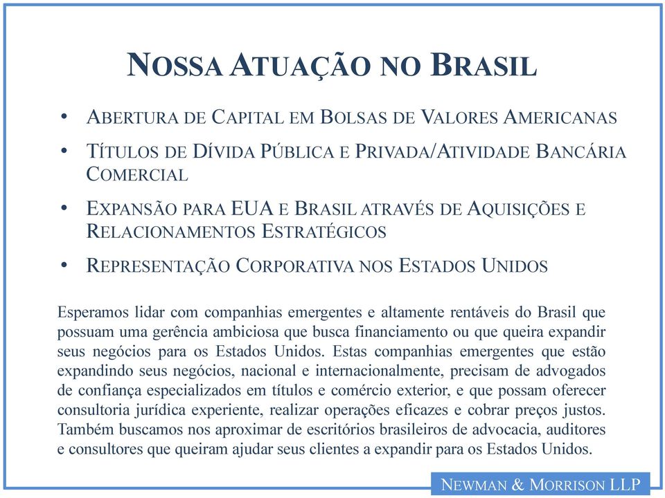 financiamento ou que queira expandir seus negócios para os Estados Unidos.