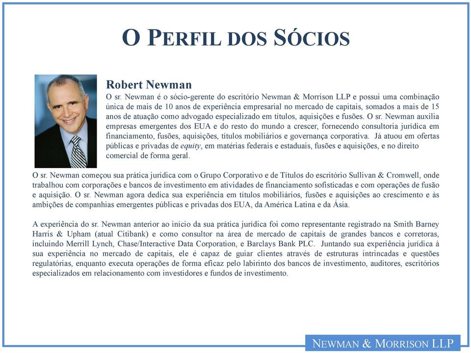 como advogado especializado em títulos, aquisições e fusões. O sr.