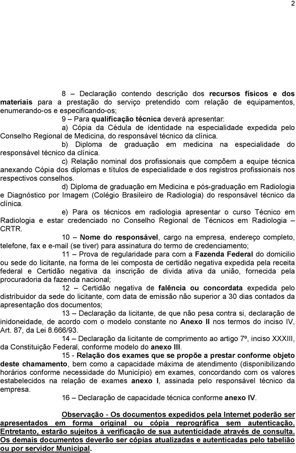 b) Diploma de graduação em medicina na especialidade do responsável técnico da clínica.