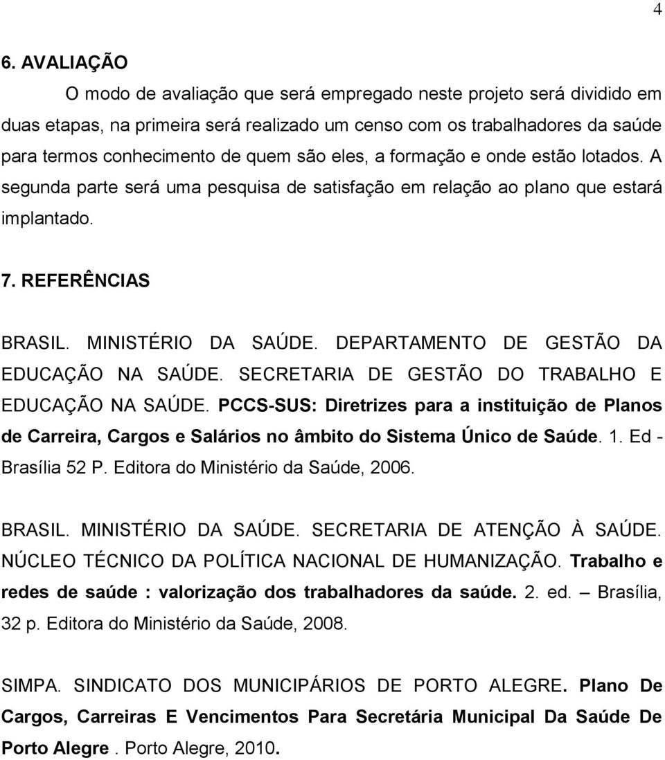 DEPARTAMENTO DE GESTÃO DA EDUCAÇÃO NA SAÚDE. SECRETARIA DE GESTÃO DO TRABALHO E EDUCAÇÃO NA SAÚDE.