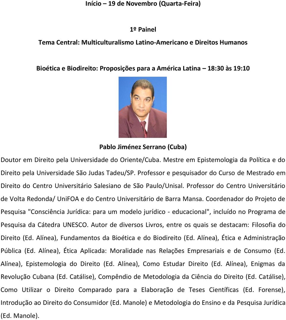 Professor e pesquisador do Curso de Mestrado em Direito do Centro Universitário Salesiano de São Paulo/Unisal.